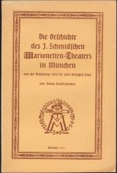 Die Geschichte des J. Schmidschen Marionetten-Theaters in München von der Gründung 1858 bis zum heutigen Tage