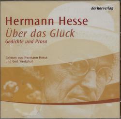 Über das Glück. Gedichte und Prosa. Gelesen von Hermann Hesse und Gert Westphal [Audio-CD]