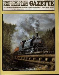 Narrow Gauge and Short Line Gazette. Accurate information for fine modelmaking, vol. May/June 2005