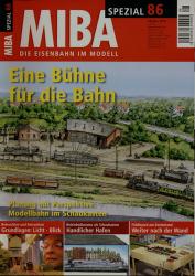 MIBA Spezial Heft 86 (Oktober 2010): Eine Bühne für die Bahn. Planung mit Perspektive: Modellbahn im Schaukasten