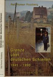 Grenze über deutschen Schienen 1945-1990