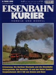 Eisenbahn Kurier Heft 429 (6/2008 Juni): Erinnerung: Die Berliner Blockade und die Eisenbahn. Hintergründe: Die Baureihe 10 und der Maler Zeeden. Vergleichstest: DR-V 100 von Berawa und Roco