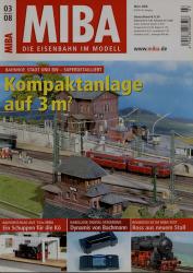 MIBA. Die Eisenbahn im Modell Heft 3/2008: Kompaktanlage auf 3 m2. Bahnhof, Stadt und Bw - Superdetailliert