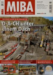 MIBA. Die Eisenbahn im Modell Heft 11/2006: D-A-CH unter einem Dach. Dreiländer-Anlage im Bw München Hbf