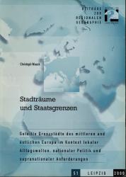 Stadträume und Staatsgrenzen. Geteilte Grenzstädte des mittleren und östlichen Europa im Kontext lokaler Alltagswelten, nationaler Politik und supranationaler Anforderungen