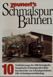 Zeunert's Schmalspurbahnen Band 10: Triebfahrzeuge der SBB-Brünignahn. Sowjetische Schmalspurdieselloks. Kurzberichte von Schmalspurbahnen. H0e-Schmalspurmodulanlage