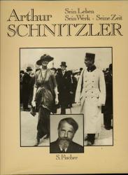 Arthur Schnitzler. Sein Leben - Sein Werk - Seine Zeit