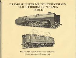 Die Fahrzeuge der Deutschen Reichsbahn und der Berliner Stadtbahn im Bild. Eine von 1930 bis 1938 erschienene Schriftenreihe, hrggb. von Hermann Maey