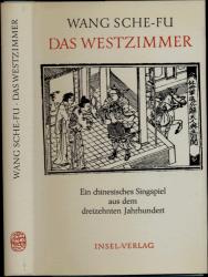 Das Westzimmer. Ein chinesisches Singspiel aus dem dreizehnten Jahrhundert