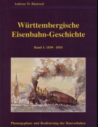 Württembergische Eisenbahngeschichte Band 1: Planungsphase und Realisierung der Bauvorhaben 1830-1854