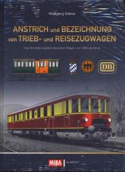 Anstrich und Bezeichnung von Trieb- und Reisezugwagen. Das Erscheinungsbild deutscher Wagen von 1880 bis heute