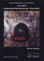 125 Jahre Halberstadt-Blankenburger Eisenbahn. Eisenbahngeschichte aus dem Nordharz