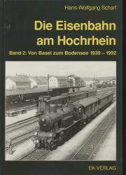 Die Eisenbahn am Hochrhein Band 2: Von Basel zum Bodensee 1939 - 1992