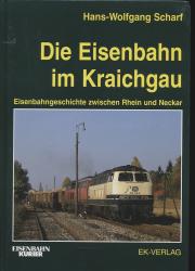 Die Eisenbahn im Kraichgau - Eisenbahngeschichte zwischen Rhein und Neckar