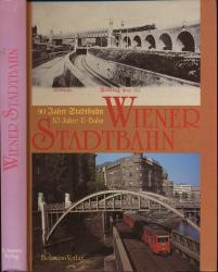 Wiener Stadtbahn. 90 Jahre Stadtbahn - 10 Jahre U-Bahn