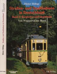 Straßen- und Stadtbahnen in Deutschland Band 5: Bergisches und Siegerland. Von Wuppertal bis Bonn