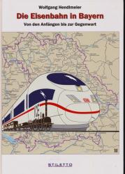 Die Eisenbahn in Bayern. Von den Anfängen bis zur Gegenwart