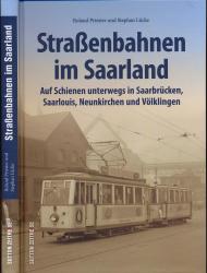 Straßenbahnen im Saarland. Auf Schienen unterwegs in Saarbrücken, Saarlouis, Neunkirchen und Völklingen