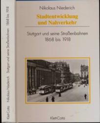 Stadtentwicklung und Nahverkehr. Stuttgart und seine Straßenbahnen 1868 bis 1918