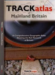 Trackatlas of Mainland Britain: A Comprehensive Geographic Atlas Showing the Rail Network of Britain