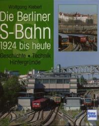 Die Berliner S-Bahn 1924 bis heute: Geschichte - Technik - Hintergründe