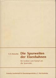 Die Spurweiten der Eisenbahnen. Ein Lexikon zum Kampf um die Spurweite