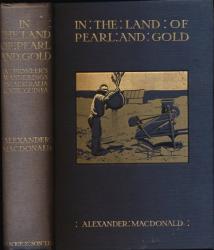 In the Land of Pearl and Gold. A Pioneer's Wanderings in the Back-Blocks and Pearling Grounds of Australia and New Guinea