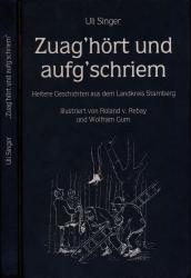 Zuag'hört und aufg'schriem. Heitere Geschichten aus dem Landkreis Starnberg