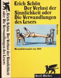 Der Verlust der Sinnlichkeit oder die Verwandlungen des Lesers. Mentalitätswandel um 1800