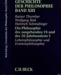 Geschichte der Philosophie Band XIII (von 12): Die Philosophie des ausgehenden 19. und des 20. Jahrhunderts Teil 3. Lebensphilosophie und Existenzphilosophie