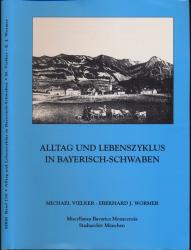 Alltag und Lebenszyklus in Bayerisch-Schwaben. Rekonstruktion ländlichen Lebens nach den Physikatsberichten der Landgerichtsärzte aus den Jahren 1858 bis 1861