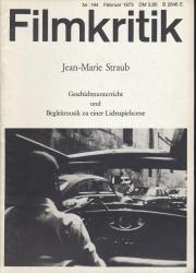 Filmkritik Nr. 194 (Februar 1973): Jean-Marie Straub. Geschichtsunterricht und Begleitmusik zu einer Lichtspielscene