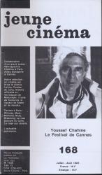 jeune cinéma no. 168 (Juillet-Août) 1985): Youssef Chahine, Le Festival de Cannes