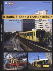 U-Bahn, S-Bahn & Tram in Berlin: Urban Rail in Germany's Capital City (English and German Edition)