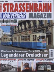 Strassenbahn Magazin Heft Nr. 3/2009 März: Legendärer Dreiachser: Münchens Großraumwagen Typ M (1950-1988)