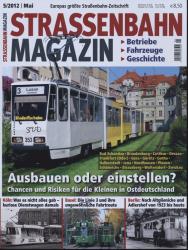 Strassenbahn Magazin Heft Nr. 5/2012 Mai: Ausbauen oder einstellen? Chancen und Risiken der Kleinen in Ostdeutschland