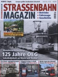 Strassenbahn Magazin Heft Nr. 9/2012 September: 125 Jahre OEG. Mannheim/Heidelberg: Lokalbahnkult an Rhein und Neckar