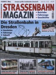 Strassenbahn Magazin Heft Nr. 12/2012 Dezember: Die Straßenbahn in Dresden. Geschichte, Fahrzeuge, Zukunft