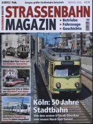 Strassenbahn Magazin Heft Nr. 2/2013 Februar: Köln: 50 Jahre Stadtbahn. Von den ersten U-Strab-Strecken zum neuen Nord-Süd-Tunnel