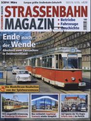 Strassenbahn Magazin Heft Nr. 3/2014 März: Ende nach der Wende. Abschied vom Zweiachser in Ostdeutschland