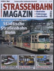 Strassenbahn Magazin Heft Nr. 5/2014 Mai: Städtische Straßenbahn Bonn. Es begann auf Meterspur