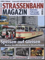 Strassenbahn Magazin Heft Nr. 2/2015 Februar: Speisen auf Gleisen. Bistro-Straßenbahnen in Deutschland