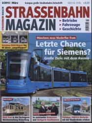 Strassenbahn Magazin Heft Nr. 3/2015 März: Letzte Chance für Siemens? Große Ziele mit dem Avenio. Münchens neue Niederflur-Tram