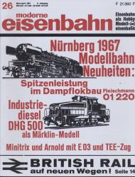 moderne eisenbahn. hier: Heft 26/1967 (3. Jahrgang): Nürnberg 1967 Modellbau-Neuheiten. British Rail auf neuen Wegen