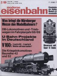 moderne eisenbahn. hier: Heft 2/1969 Februar (7. Jahrgang): DB-Lokomotiven und -triebwagen im Fahrplanjahr 68/69. U-Bahn-Projekte in Deutschland. Die Kriegslokomotiven Baureihe 42 und 52