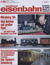 moderne eisenbahn. hier: Heft 4/1969 April (7. Jahrgang): Nürnberg '69. Übersichtszeichnung und Bauanleitung für Straßenbahn-Freunde: Der Harkort-Zug
