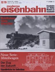 moderne eisenbahn. hier: Heft 12/1970 Dezember (8. Jahrgang): Neue Serie: Abteilwagen. Der Zug der Zukunft. Signalbrücke im Selbstbau