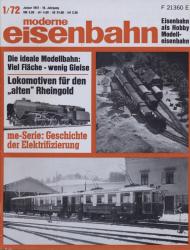 moderne eisenbahn. hier: Heft 1/1972 Januar (10. Jahrgang): me-Serie: Geschichte der Elektrifizierung. Die ideale Modellbahn: Viel Fläche - wenig Gleise. Der 'alte' Rheingold