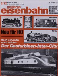 moderne eisenbahn. hier: Heft 3/1972 März (10. Jahrgang): Der Gasturbinen-Inter-City: noch schneller, noch stärker