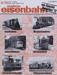 moderne eisenbahn. hier: Heft 6/1972 Juni (10. Jahrgang): Inselbahnen, Museumsbahnen, Zahnradbahnen, Gartenbahnen, Lokomotivdenkmäler, Schmalspurbahnen